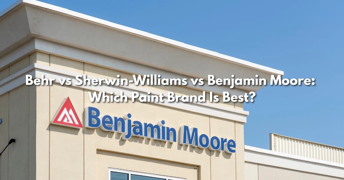 Behr vs Sherwin-Williams vs Benjamin Moore: Which Paint Brand Is Best?