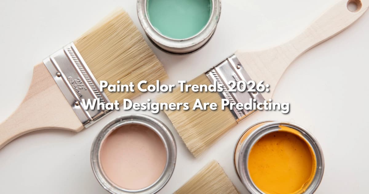Paint Color Trends 2026: What Designers Are Predicting