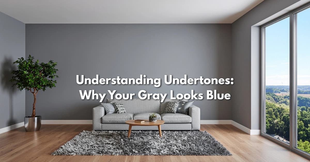 Paint Color Undertones: Why Your Gray Looks Blue